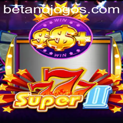 Exploring the Exciting World of Super777II on Betano